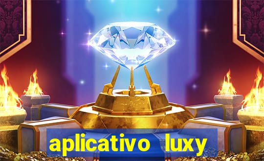 aplicativo luxy como funciona